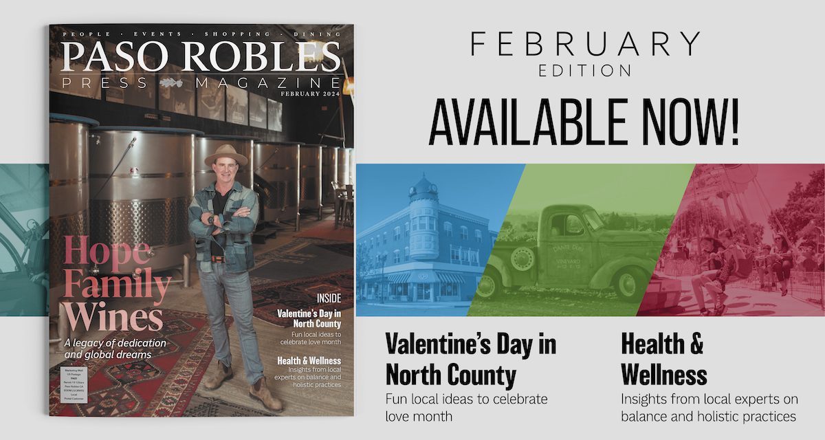 February Issue of Paso Robles Press Magazine in Your Mailbox this Weekend