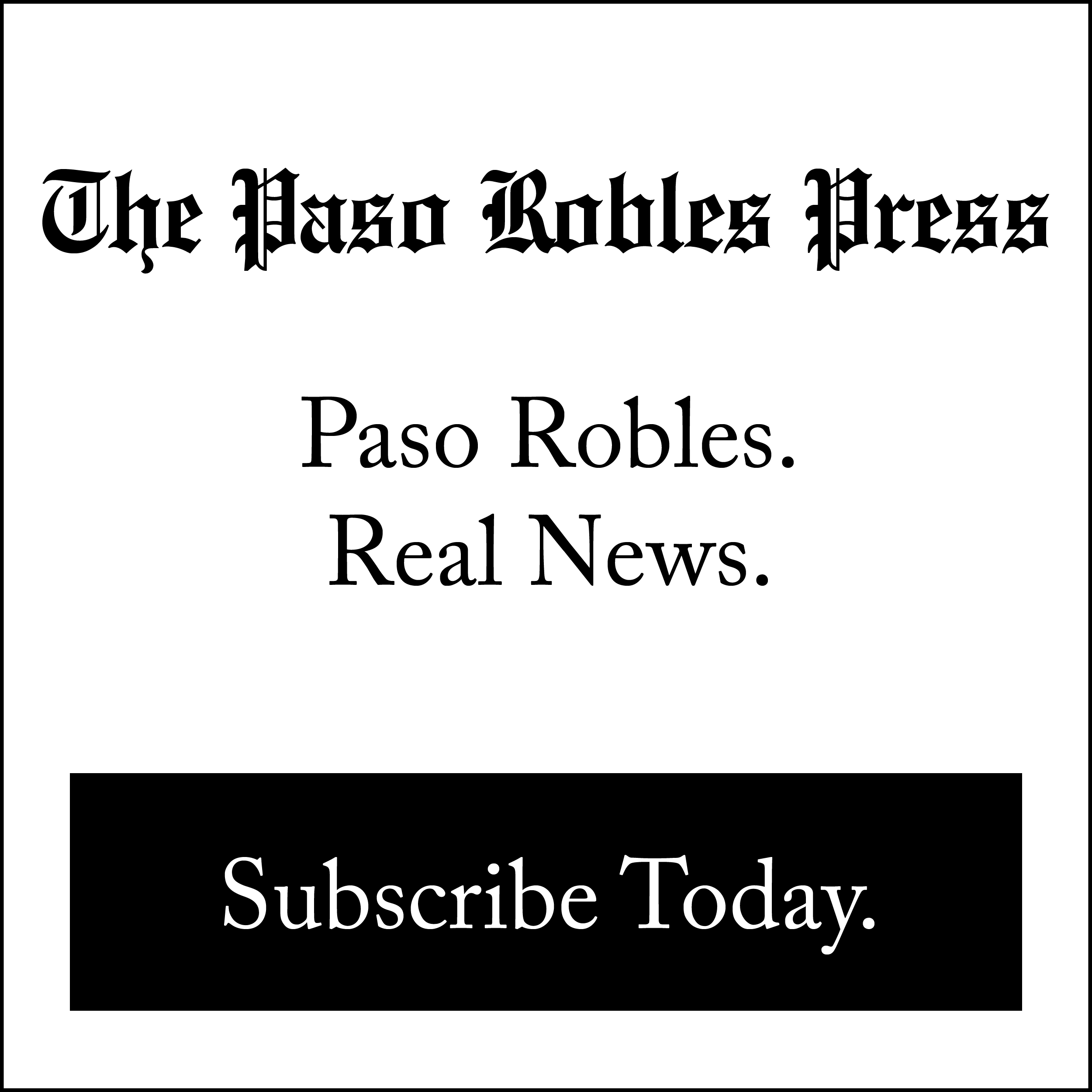 Paso Robles Real News Subscribe Today