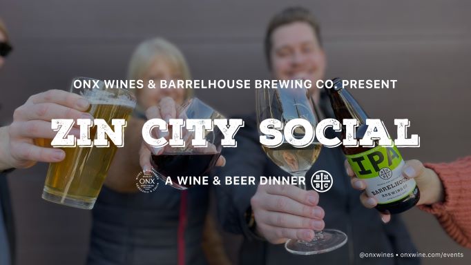ONX Wines and BarrelHouse Brewing Present the Zin City Social