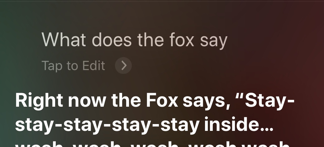 Siri Knows what the Fox Says